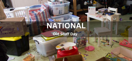 National Old Stuff Day [राष्ट्रीय पुराना सामान दिवस]